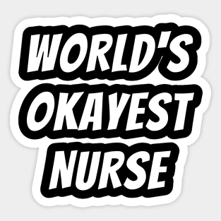 Worlds okayest nurse Sticker